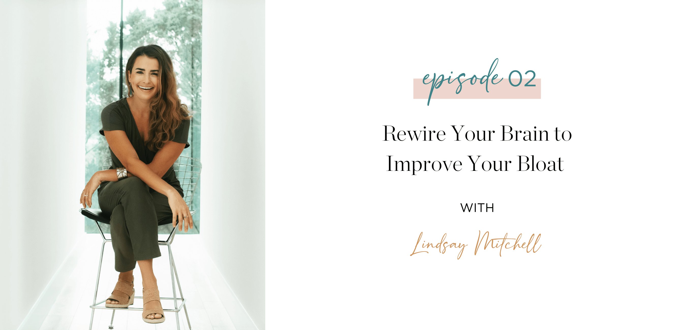 Episode 2 Rewire your brain to improve your bloat with Lindsay Mitchell