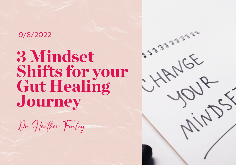 3 Mindset Shifts for your Gut Healing Journey