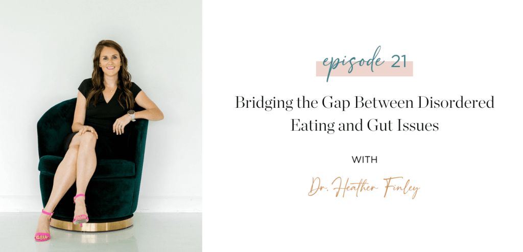 Ep. 21 Bridging the Gap Between Disordered Eating and Gut Issues