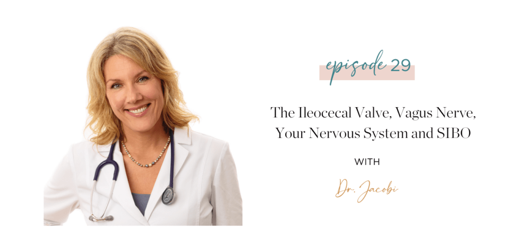 Ep. 29 The Ileocecal Valve Vagus Nerve Your Nervous System and SIBO with Dr. Jacobi