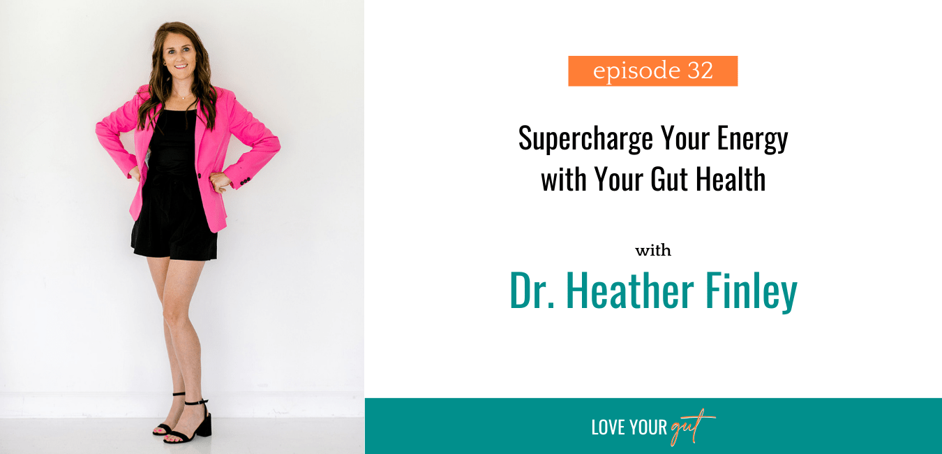 Ep. 32 Supercharge Your Energy with Your Gut Health
