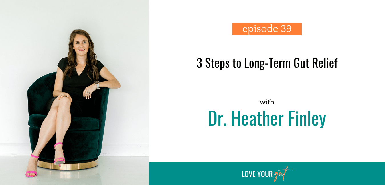 Ep. 39 3 Steps to Long Term Gut Relief