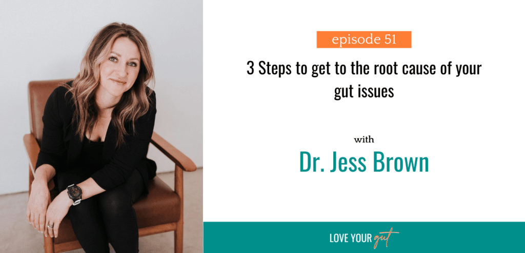 Ep 51 3 Steps to get to the root cause of your gut issues