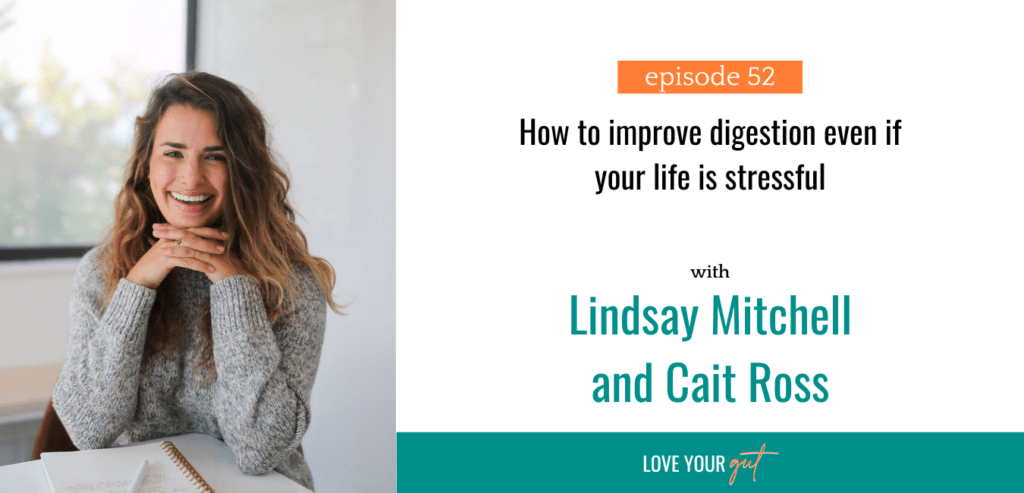 Ep. 52 How to improve digestion even if your life is stressful